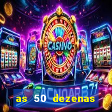 as 50 dezenas melhores de 20 pontos