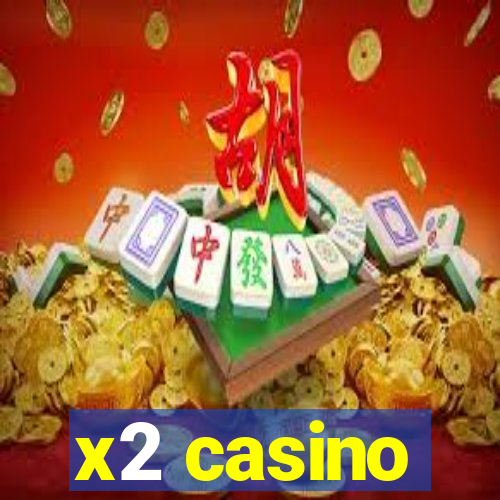 x2 casino