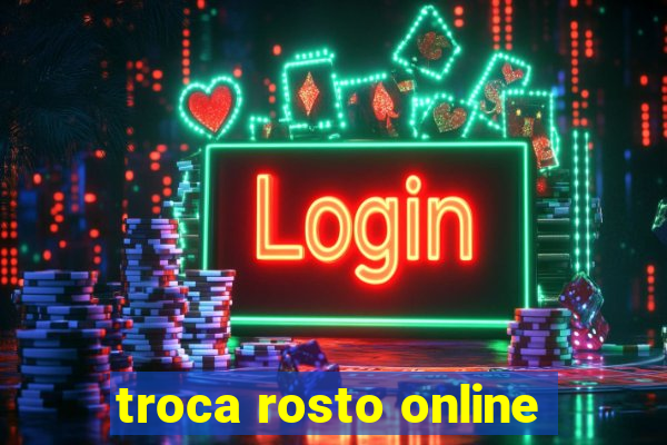 troca rosto online