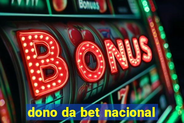 dono da bet nacional