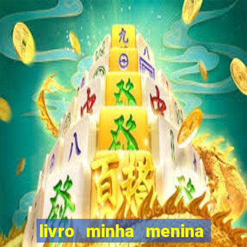 livro minha menina isabella castrioti pdf grátis download