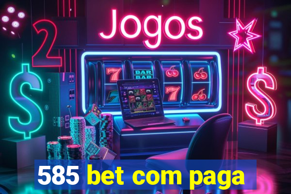 585 bet com paga