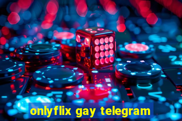 onlyflix gay telegram