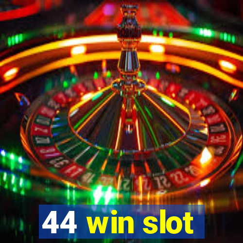 44 win slot