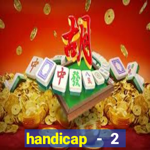 handicap - 2 resultado final